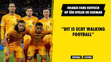 Oranje-fans kritisch op Taylor en Koeman: ''Dit is walking football''