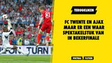 TERUG NAAR TOEN: FC Twente en Ajax zorgen voor fantastische bekerfinale in 2011!