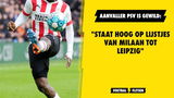 Aanvaller van PSV is gewild: "Staat hoog op lijstjes van Milaan tot Leipzig"
