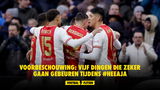 Vijf dingen die zeker gaan gebeuren tijdens sc Heerenveen - Ajax!