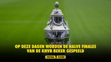 Op deze dagen worden de halve finales van de KNVB Beker gespeeld