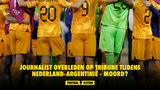 Journalist overleden op tribune tijdens Nederland-Argentinië - Moord?