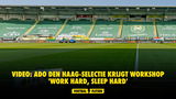 VIDEO: ADO Den Haag-selectie krijgt workshop 'Work Hard, Sleep Hard'