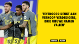 'Feyenoord denkt aan verkoop verdedigers, drie nieuwe namen vallen'