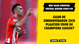 PSV weet welke route zij moeten bewandelen voor deelname Champions League