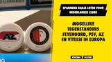 Spannend dagje loten: Mogelijke tegenstanders Feyenoord, PSV, AZ en Vitesse in Europa