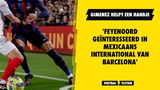 Gimenez helpt een handje: 'Feyenoord geïnteresseerd in Mexicaans international van Barcelona'